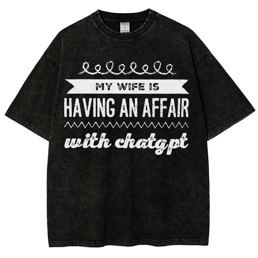 My Wife Is Having An Affair With ChatGPT Vintage Distressed T-shirt