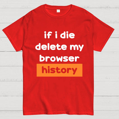 Delete my browswer history Geek T-Shirt