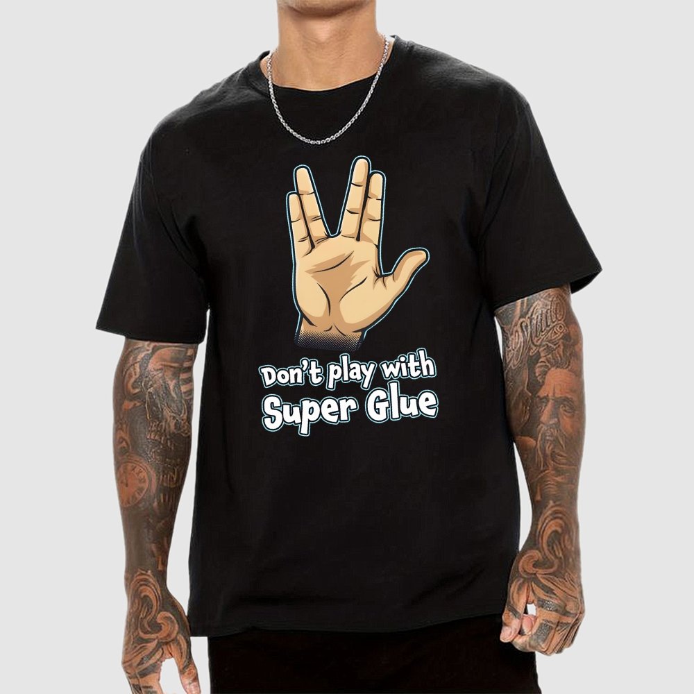 Don't Play With Super Glue Geek T-Shirt