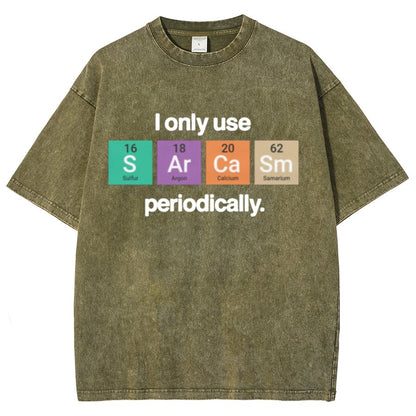 I Only Use Sarcasm Periodically - Funny Chemistry Science Vintage Distressed T-shirt
