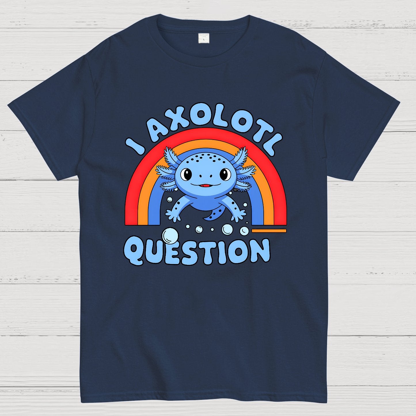 Cute Axolotl I axolotl questions Geek T-Shirt