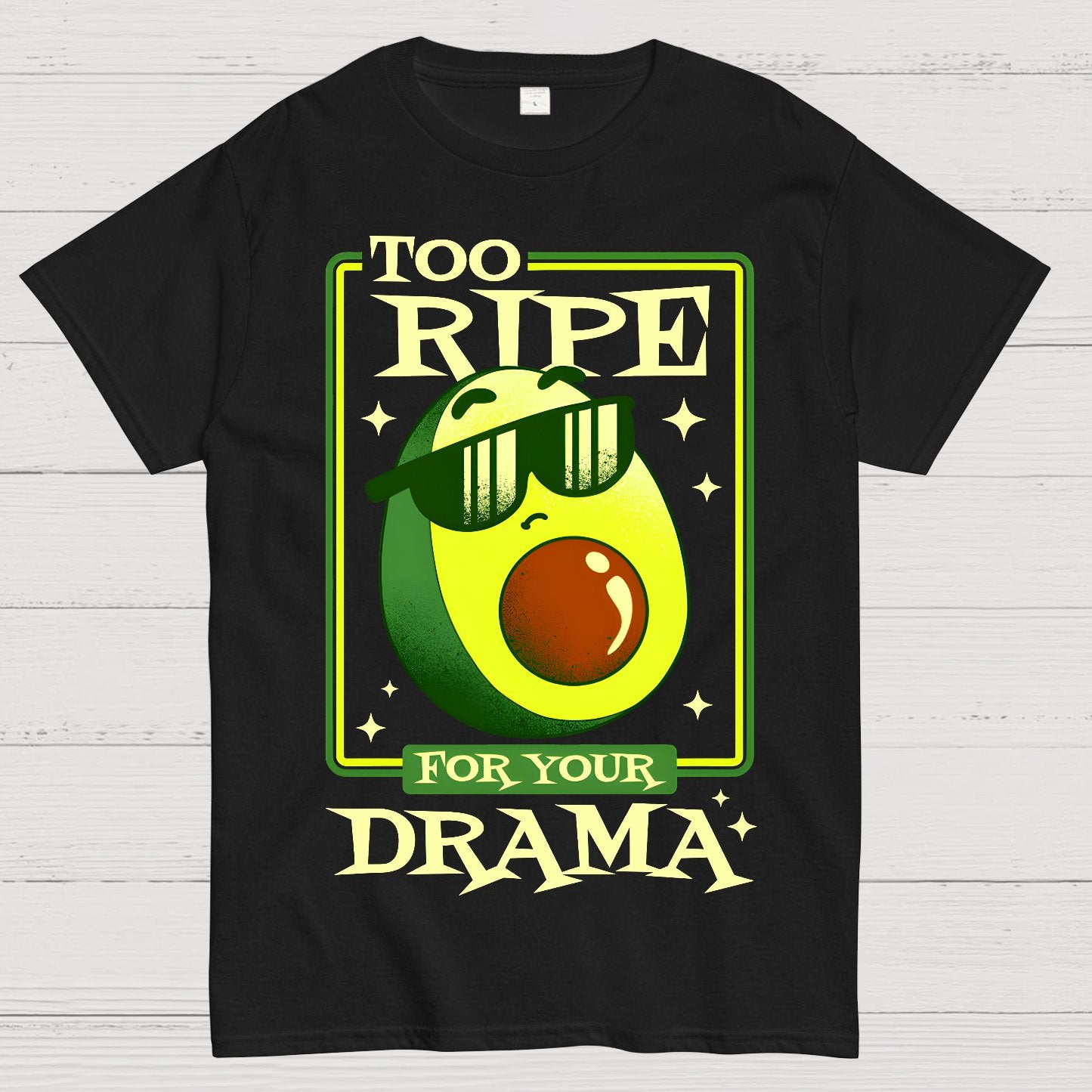 Too Ripe For Your Drama Geek T-Shirt