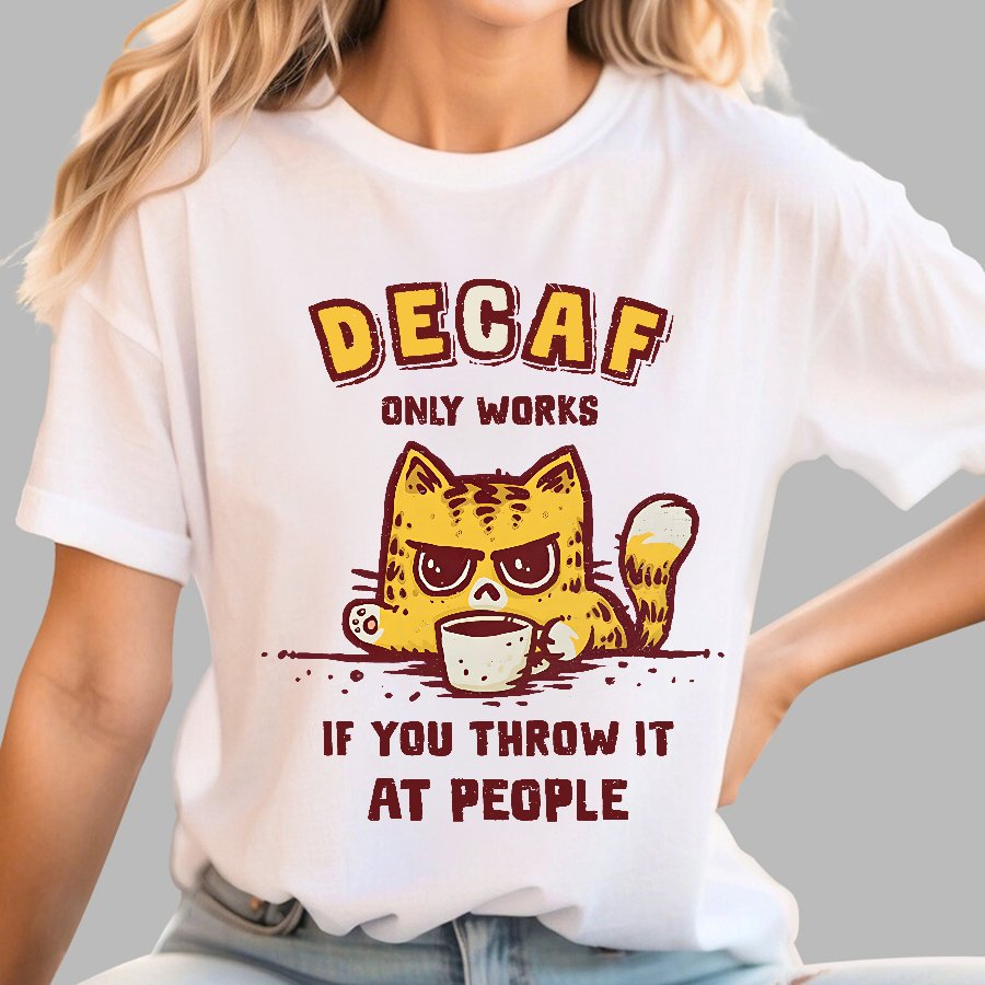 Decaf Only Works If You Throw It At People Caffeinated Kitten Geek T-Shirt