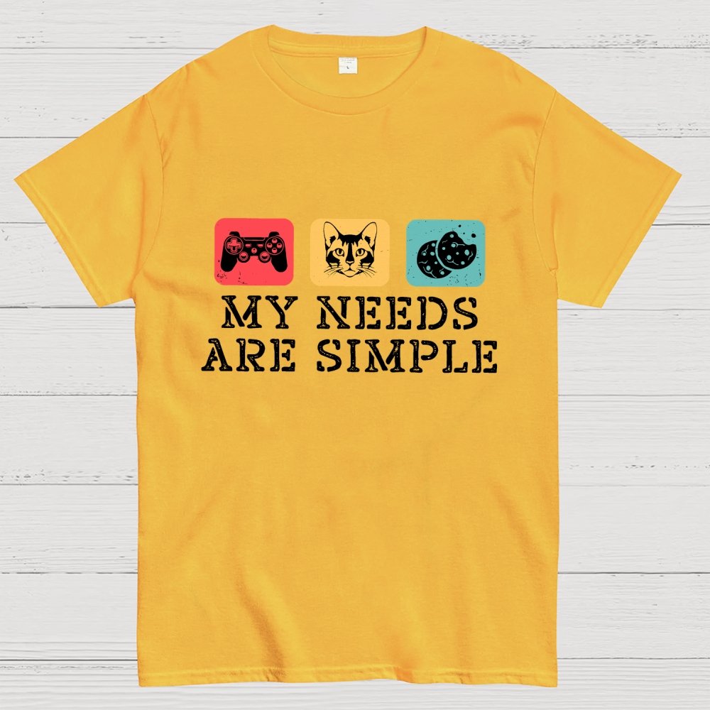 My Needs Are Simple Gamers Fun Geek T-Shirt
