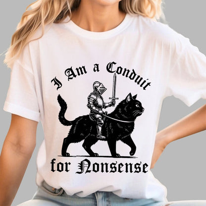 I Am a Conduit for Nonsense Funny Knight And Cat Geek T-Shirt