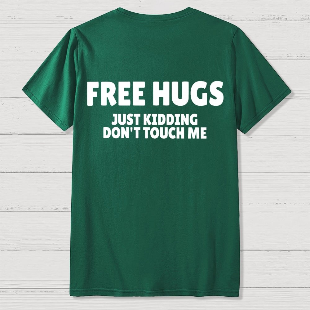Free Hugs Just Kidding Don't Touch Me  Back Printing Geek T-Shirt
