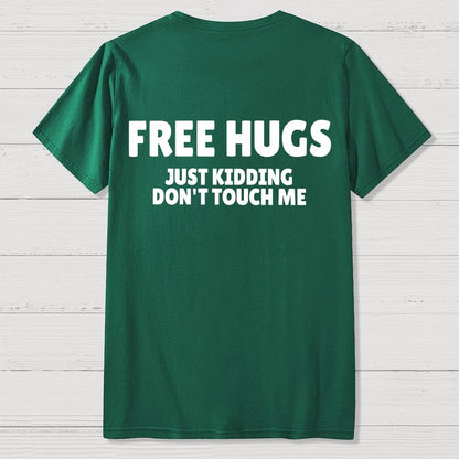 Free Hugs Just Kidding Don't Touch Me  Back Printing Geek T-Shirt