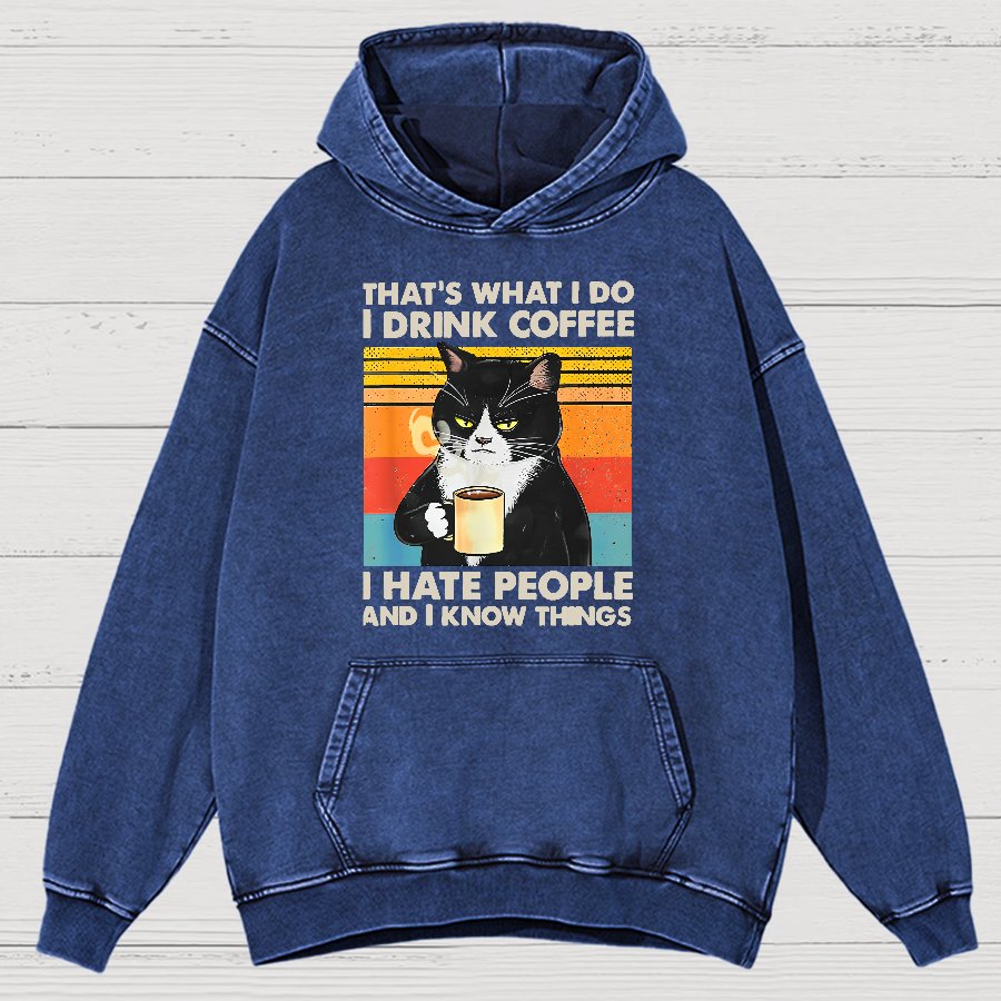 That's What I Do I Drink Coffee I Hate People And I Know Things Funny Vintage Distressed Vintage Distressed Hoodie