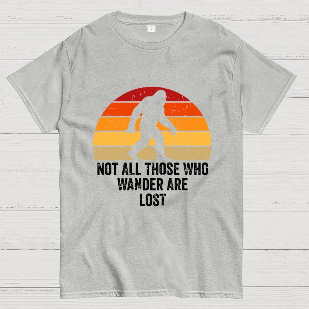 Not All Who Wander Are Lost Bigfoot Geek T-Shirt