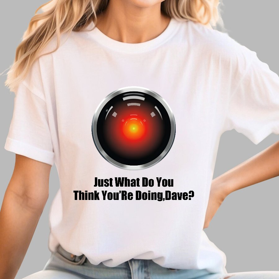 Just What Do You Think You’re Doing,Dave？Geek T-Shirt