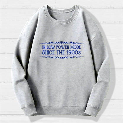 In Low Power Mode Since the 1900s Geek Cotton Sweatshirt