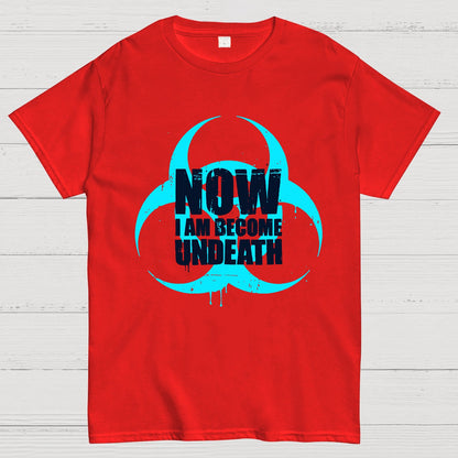 Now I am become Undeath Geek T-Shirt