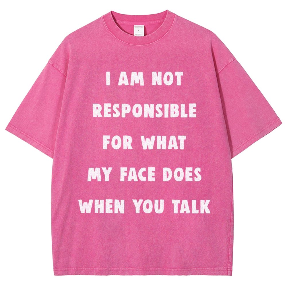 I Am Not Responsible For What My Face Does When You Talk Vintage Distressed T-shirt