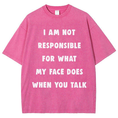 I Am Not Responsible For What My Face Does When You Talk Vintage Distressed T-shirt
