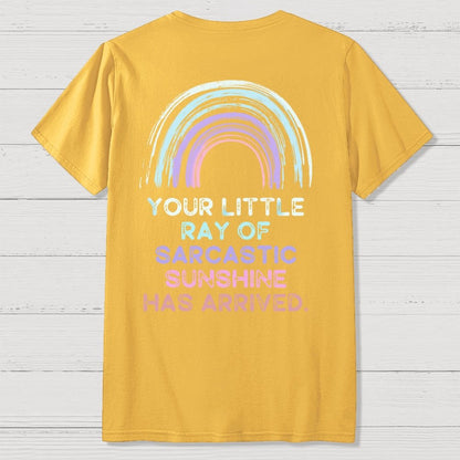 Your Little Ray of Sarcastic Sunshine Has Arrived Front And Back Printing Geek T-Shirt