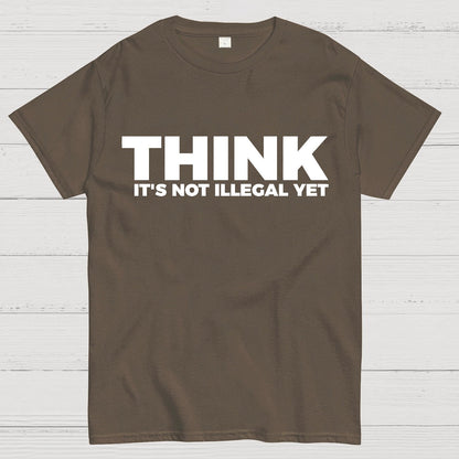 Sarcasm Think It's Not Illegal Yet Geek T-Shirt