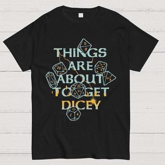 Things Are About To Get Dicey Geeky T-Shirt
