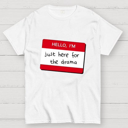 Hello I'm Here for Drama Geek T-Shirt