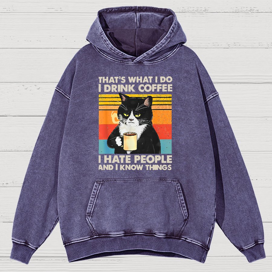 That's What I Do I Drink Coffee I Hate People And I Know Things Funny Vintage Distressed Vintage Distressed Hoodie