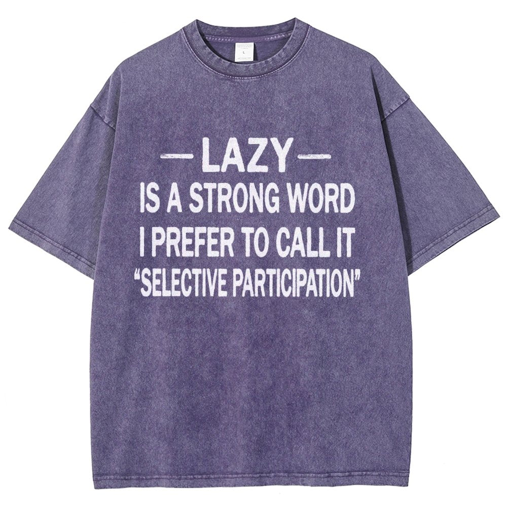 -Lazy-Is A Strong Word I Prefer To Call It Selective ParticipationVintage Distressed T-shirt