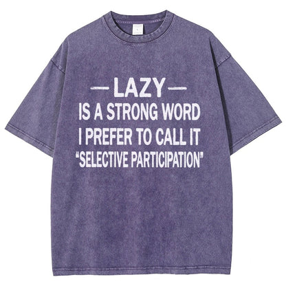 -Lazy-Is A Strong Word I Prefer To Call It Selective ParticipationVintage Distressed T-shirt
