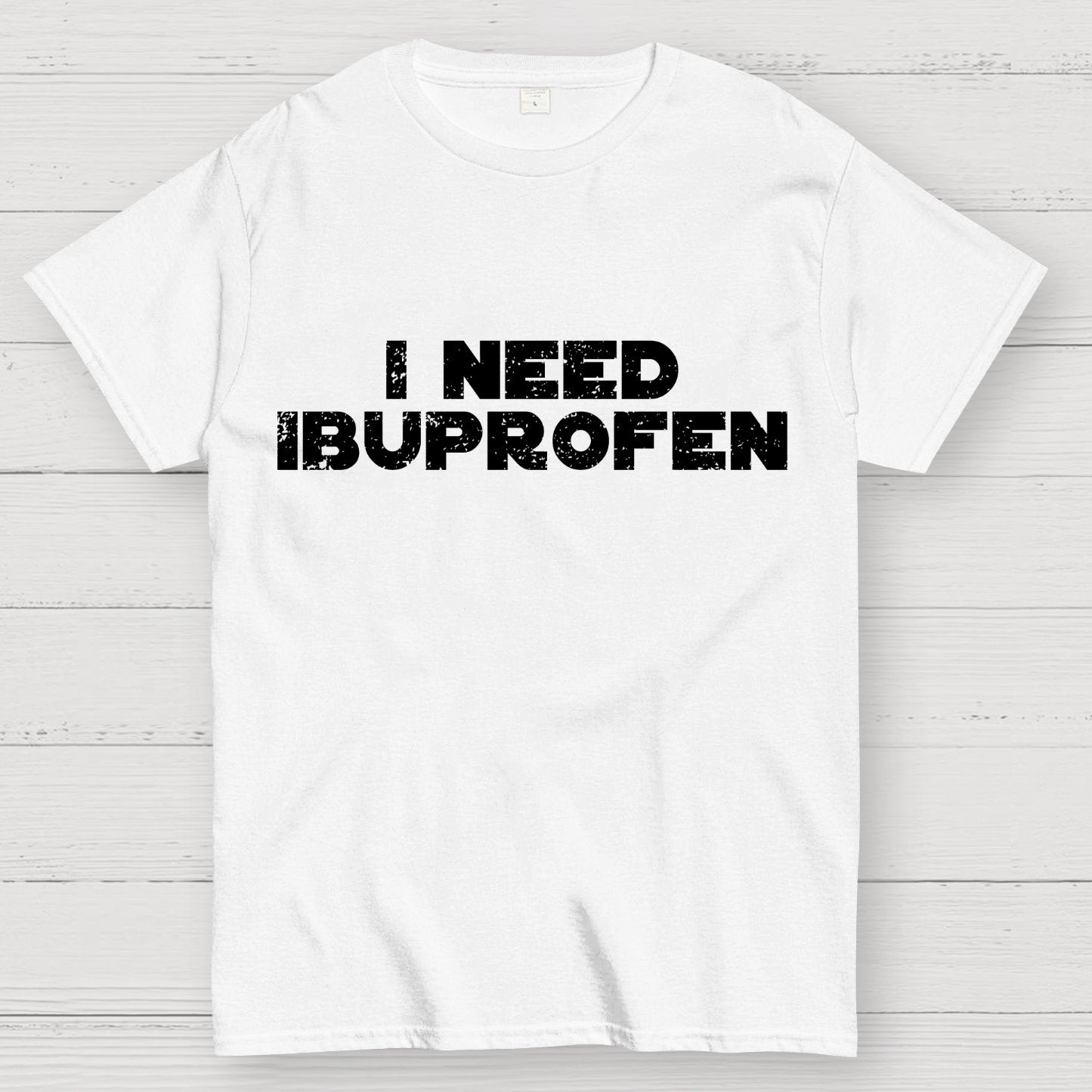 I Need Ibuprofen Geek T-Shirt