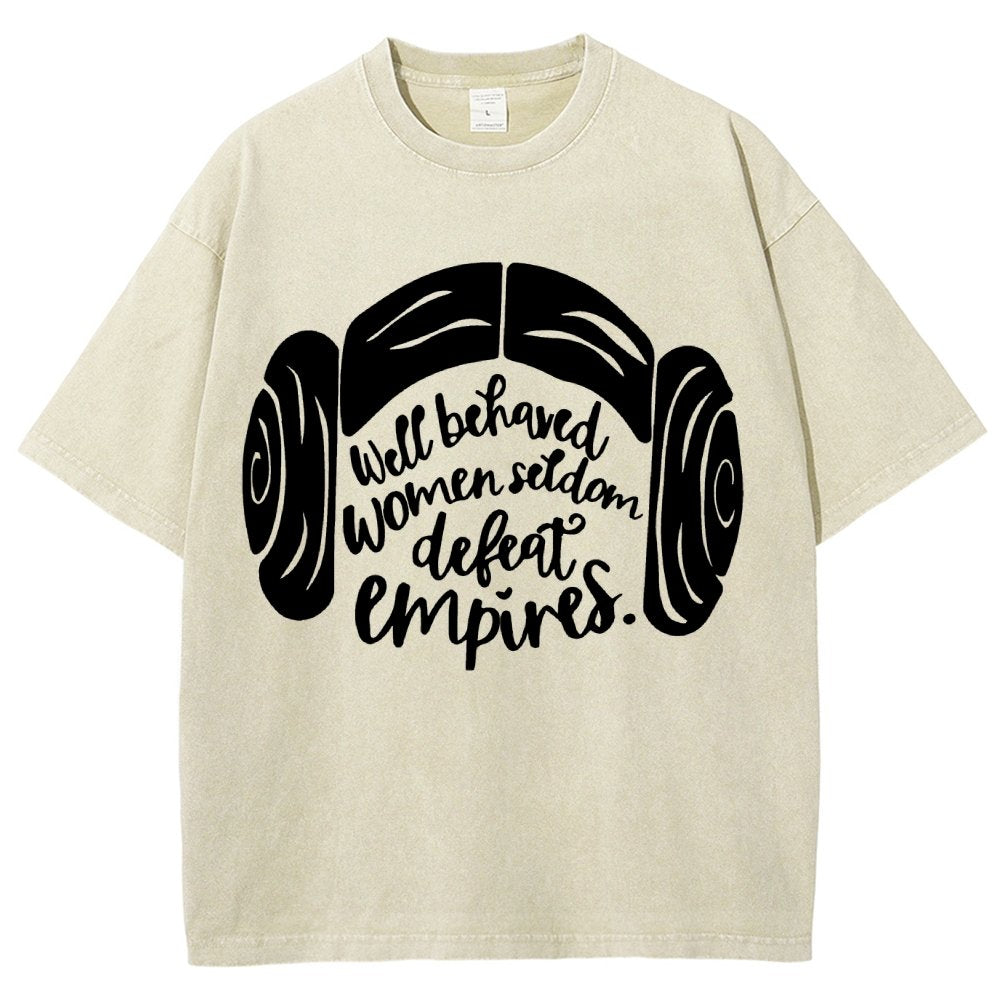 Well Behaved Women Seldom Defeat Empires Vintage Distressed T-shirt