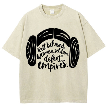 Well Behaved Women Seldom Defeat Empires Vintage Distressed T-shirt