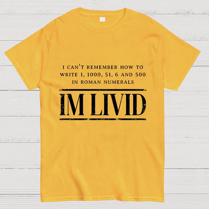 Roman Numerals I’m Livid Geek T-Shirt