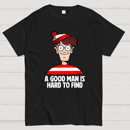 A Good Man Is Hard To Find Geek T-Shirt