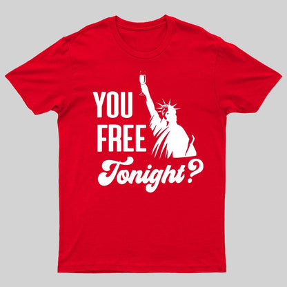 YOU FREE TONIGHT? 4th of July Geeky T-Shirt