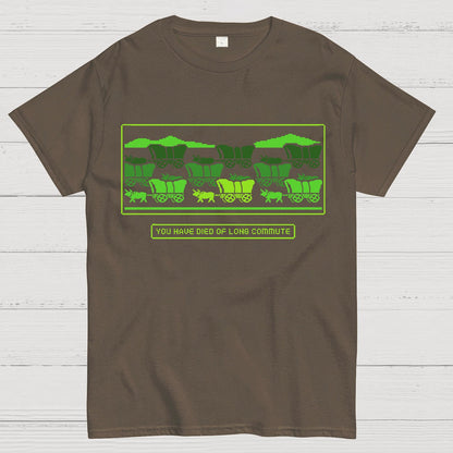 You Have Died of Long Commute Sarcasm Geek T-Shirt