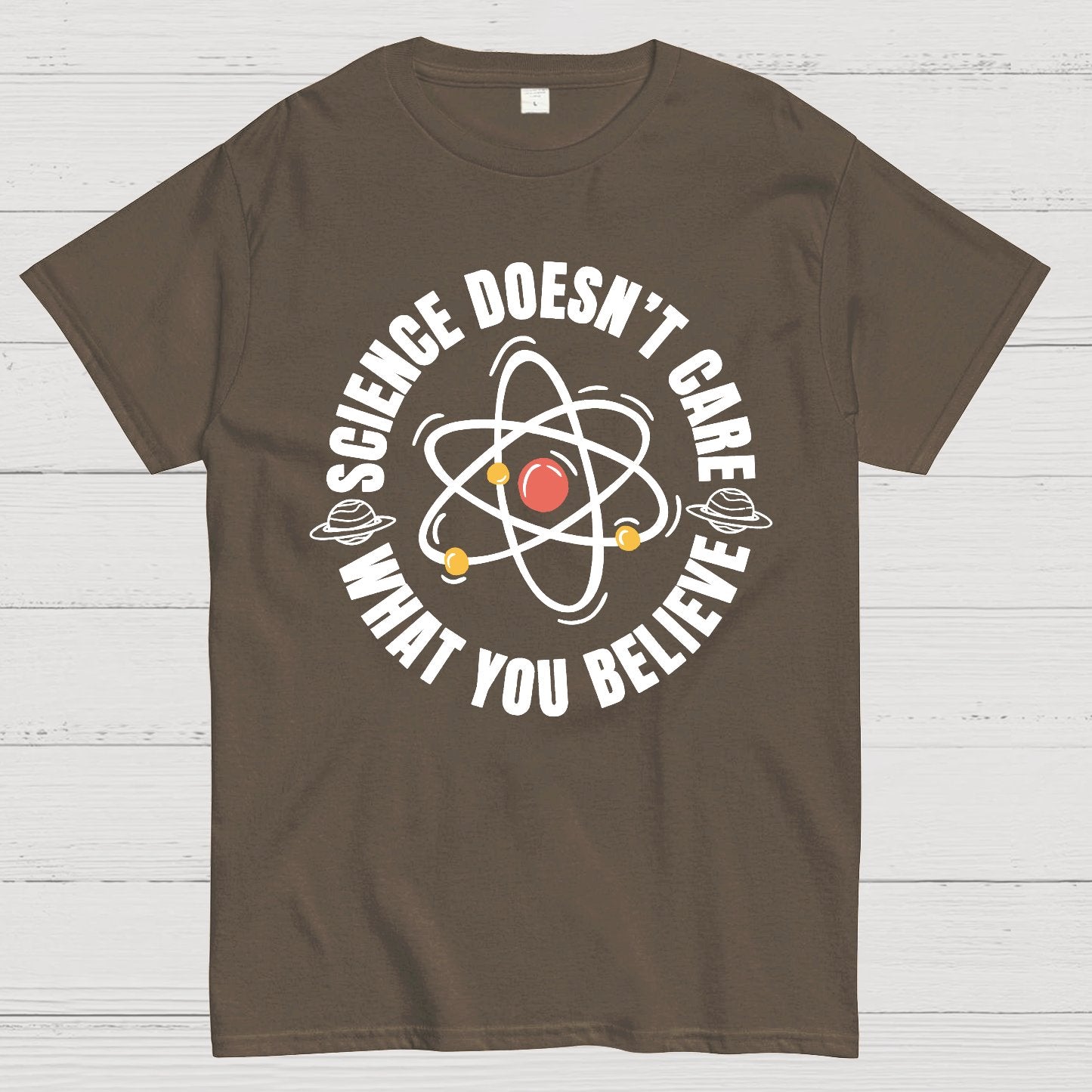 Science Doesn't Care What You Believe Geek T-Shirt