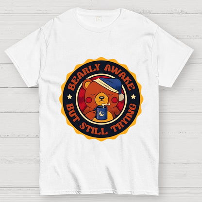 Bearly Awake But Still Trying Bear Unisex Geek T-Shirt