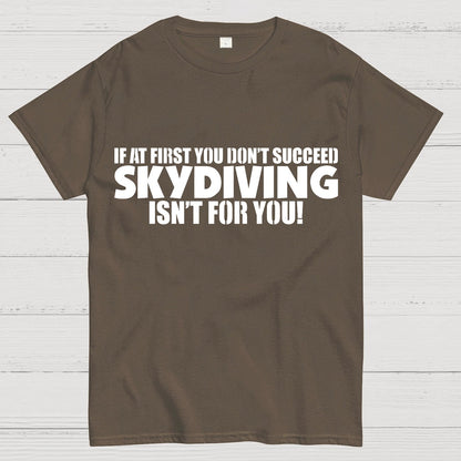 If at first you don't succeed - skydiving isn't for you! Funny Geek T-Shirt