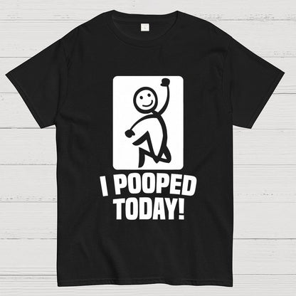 I Pooped Today Geek T-Shirt