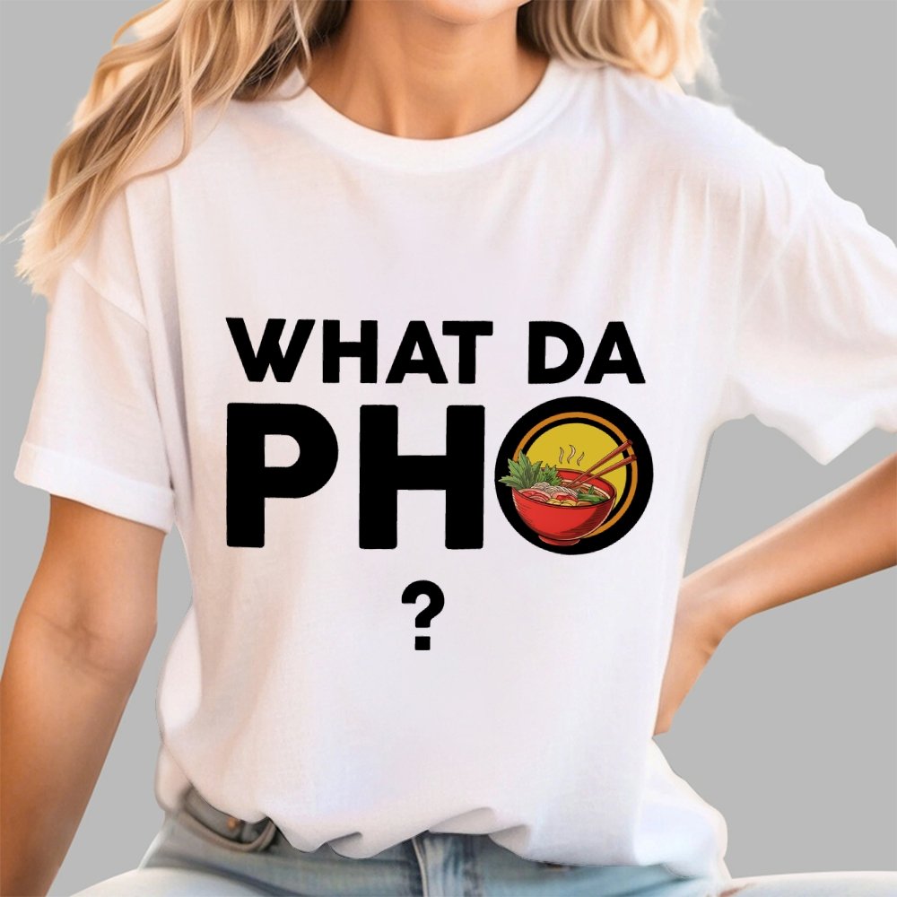 What Da Pho？Funny Geek T-Shirt
