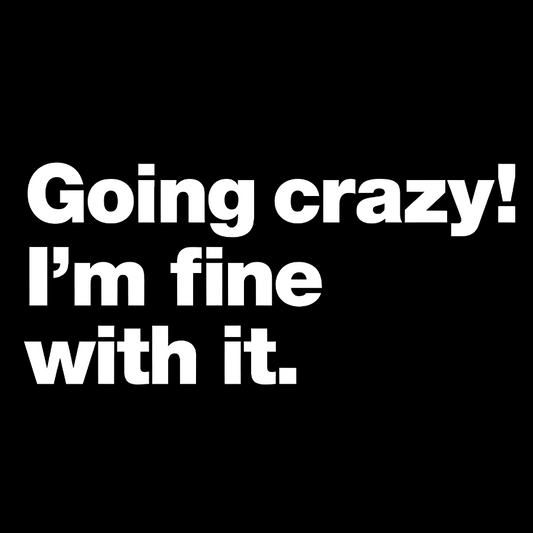 Going Crazy! I'm Fine With It Geek Cotton Sweatshirt