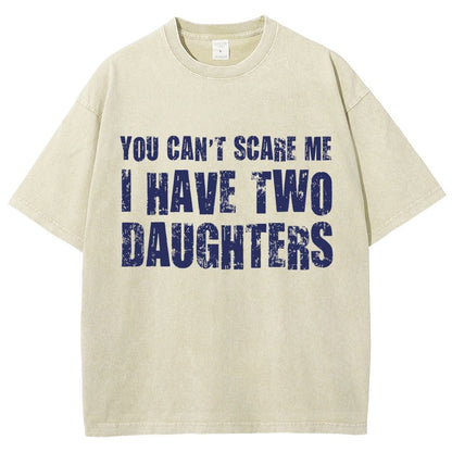 You Can't Scare Me I Have Two Daughters Vintage Distressed T-shirt