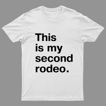 This is my second rodeo Geeky T-Shirt