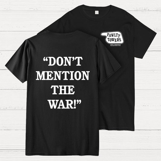 Don’t Mention The War Front And Back Printing Geek T-Shirt