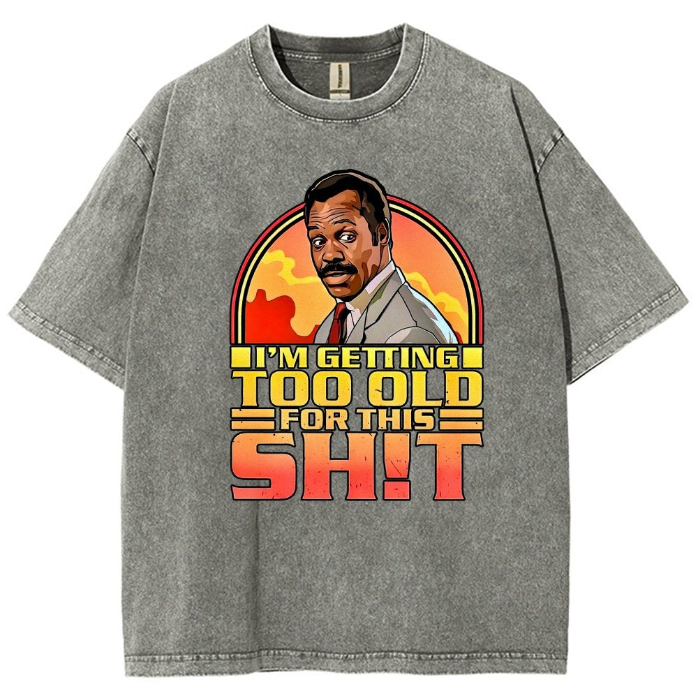 I'm Getting Too Old For This Sh*t Vintage Distressed T-shirt
