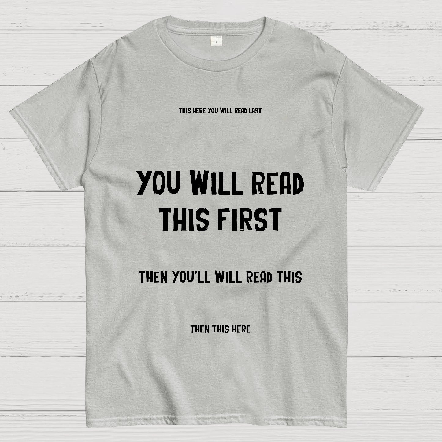 Psychology of Graphic Design This Here You Will Read Last You Will Read This First Then This Here Geek T-Shirt