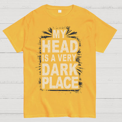 My Head Is A Very Dark Place Geek T-Shirt