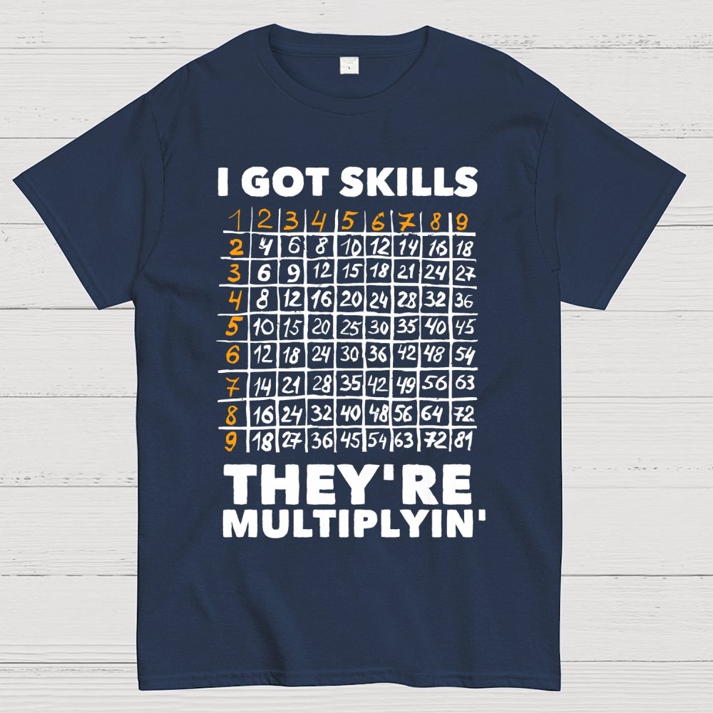 Math Got Skills Multiplying Geek T-Shirt