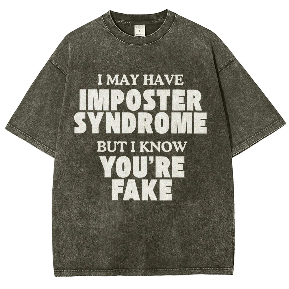 I May Have Imposter Syndrome But I Know You're Fake Vintage Distressed T-shirt