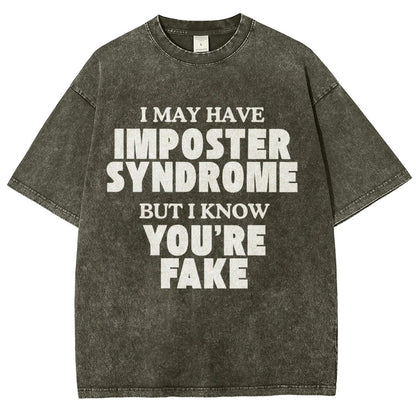 I May Have Imposter Syndrome But I Know You're Fake Vintage Distressed T-shirt