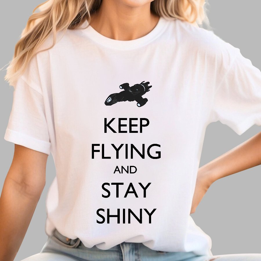 Keep Flying And Stay Shiny Geek T-Shirt