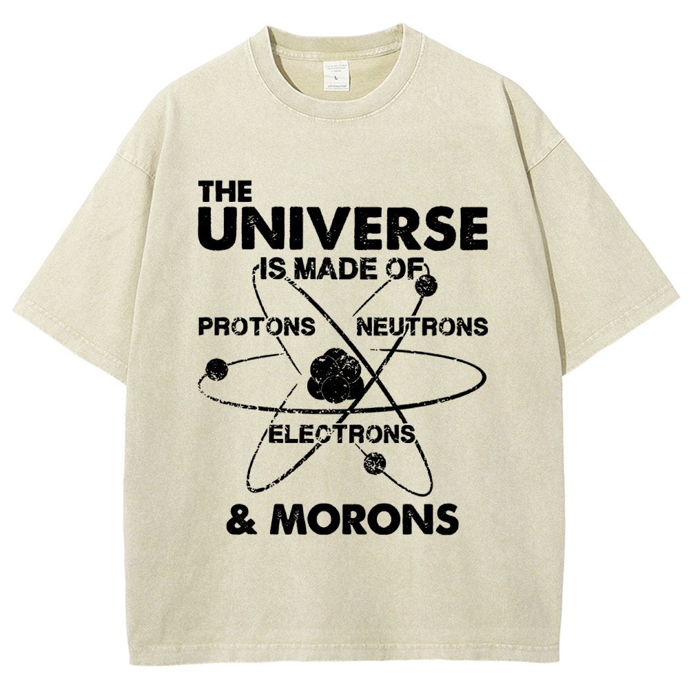 The Universe Is Made Of Protons, Neutrons, Electrons, And Morons Vintage Distressed T-shirt