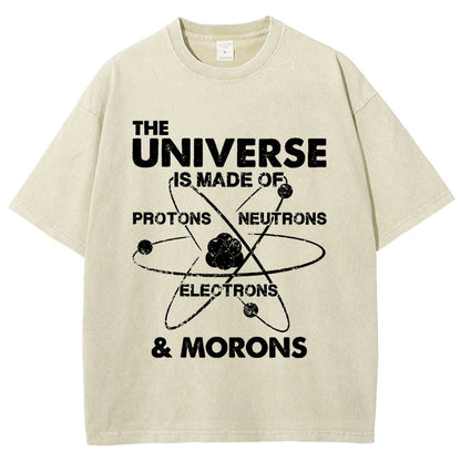 The Universe Is Made Of Protons, Neutrons, Electrons, And Morons Vintage Distressed T-shirt